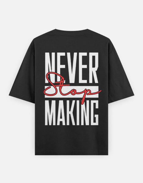 Never Stop Making T-Shirt