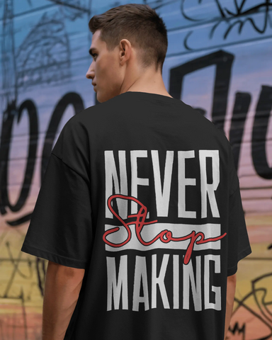 Never Stop Making T-Shirt